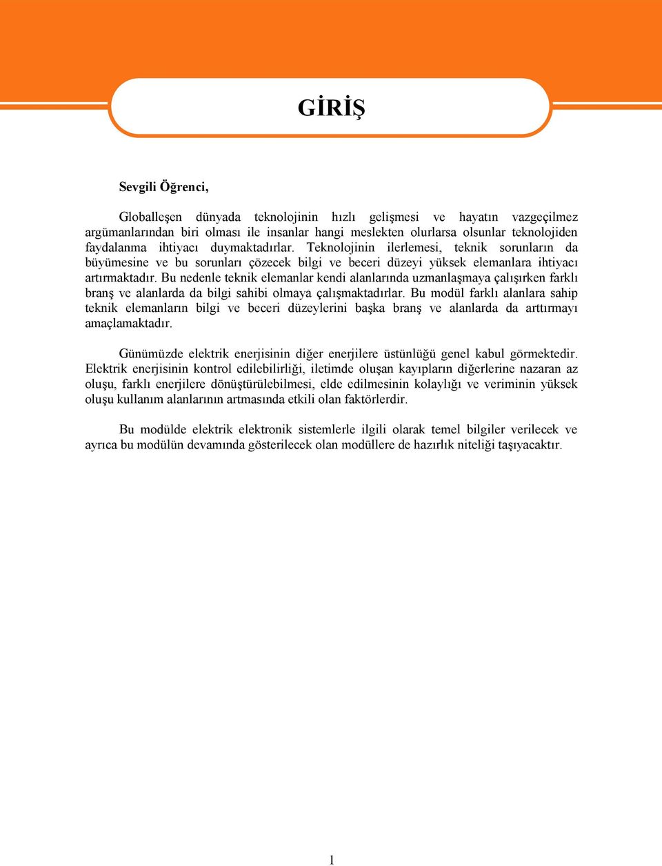 Bu nedenle teknik elemanlar kendi alanlarında uzmanlaşmaya çalışırken farklı branş ve alanlarda da bilgi sahibi olmaya çalışmaktadırlar.