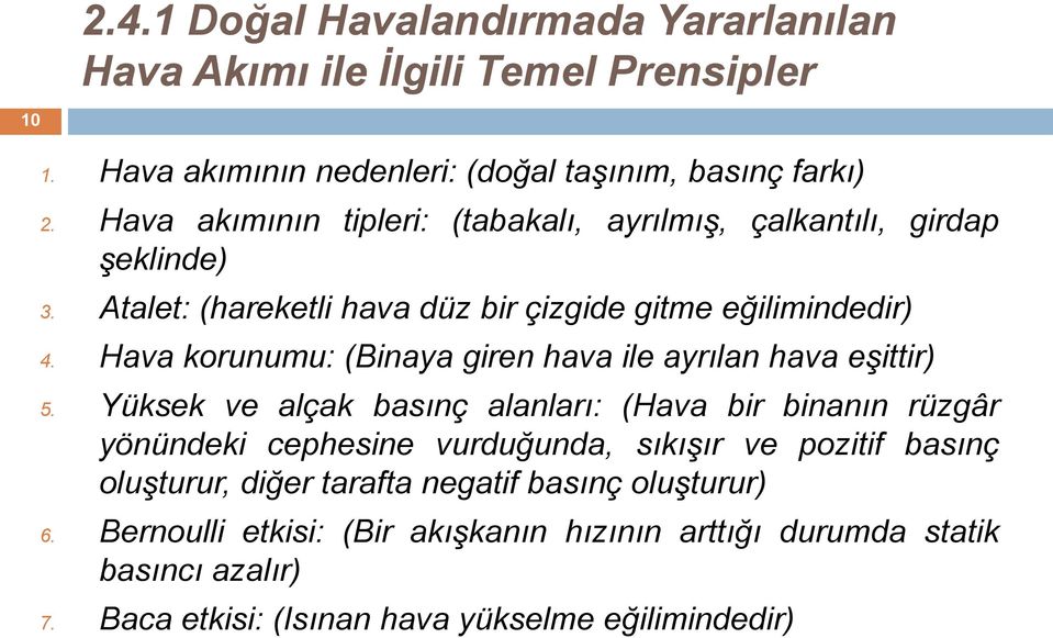 Hava korunumu: (Binaya giren hava ile ayrılan hava eşittir) 5.