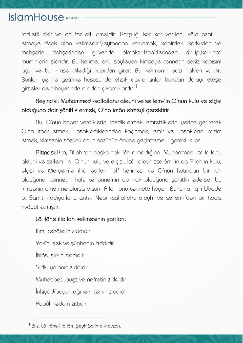 Bunları yerine getirme hususunda eksik davrananlar bundan dolayı ateşe girseler de nihayetinde oradan çıkacaklardır.