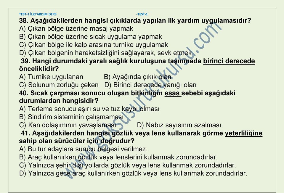 Hangi durumdaki yaralı sağlık kuruluşuna taşınmada birinci derecede önceliklidir? A) Turnike uygulanan B) Ayağında çıkık olan C) Solunum zorluğu çeken D) Birinci derecede yanığı olan 40.