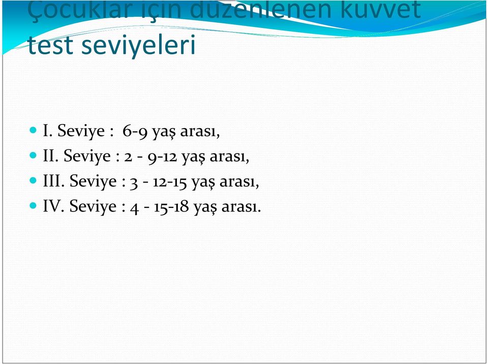 Seviye : 2-9-12 yaş arası, III.