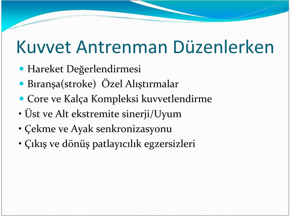 kuvvetlendirme Üst ve Alt ekstremite sinerji/uyum Çekme