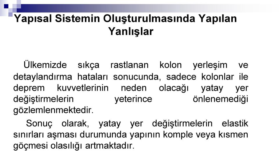 yer değiştirmelerin yeterince önlenemediği gözlemlenmektedir.