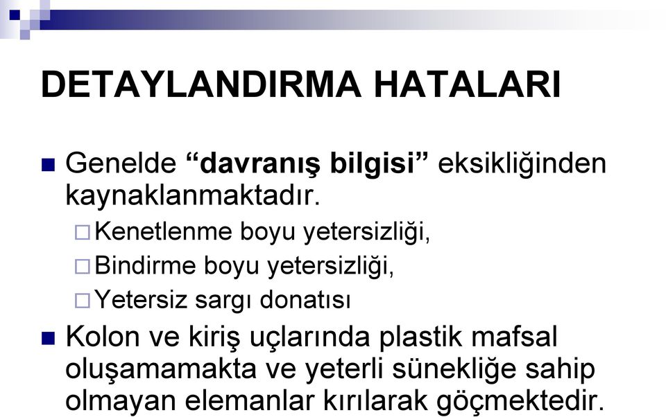 Kenetlenme boyu yetersizliği, Bindirme boyu yetersizliği, Yetersiz