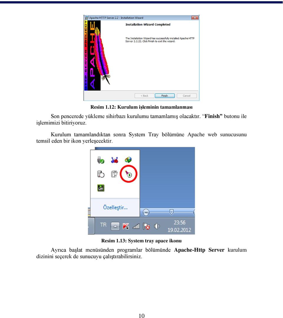 Kurulum tamamlandıktan sonra System Tray bölümüne Apache web sunucusunu temsil eden bir ikon