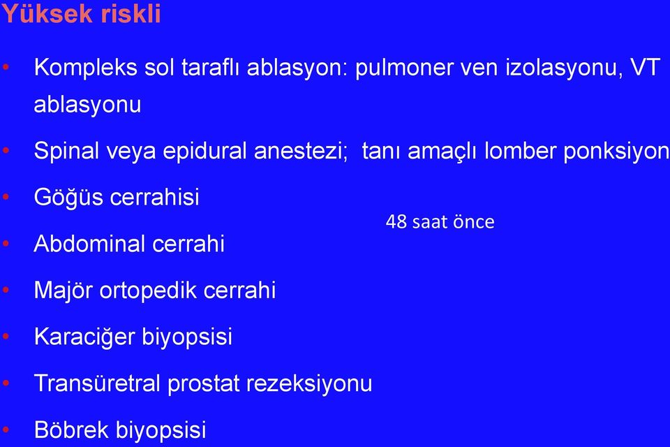 ponksiyon Göğüs cerrahisi Abdominal cerrahi 48 saat önce Majör