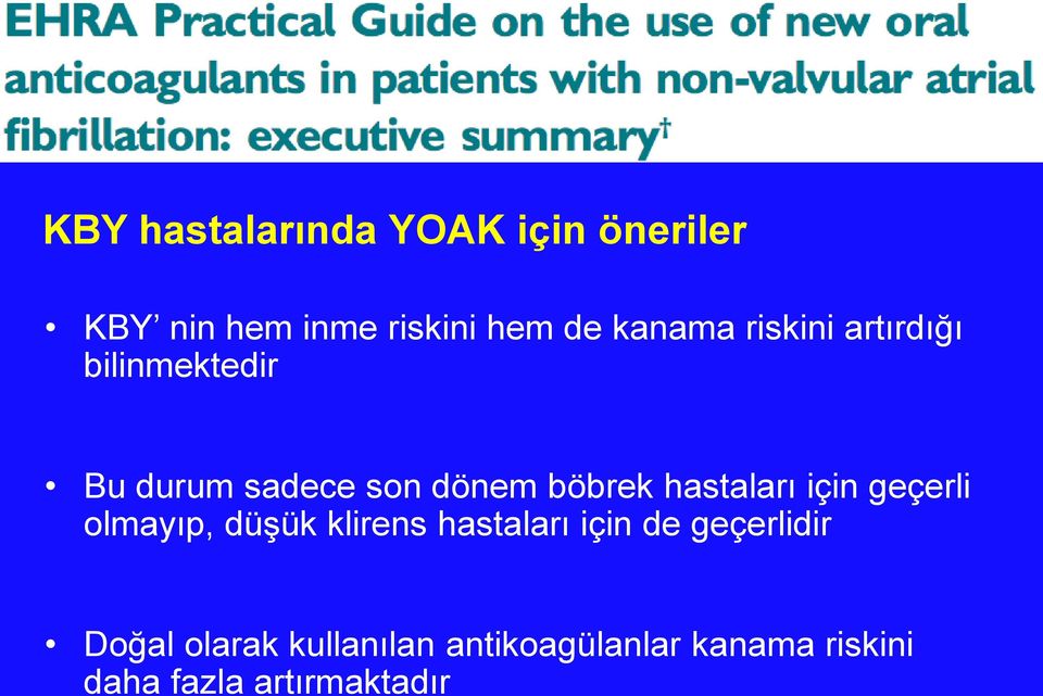 hastaları için geçerli olmayıp, düşük klirens hastaları için de