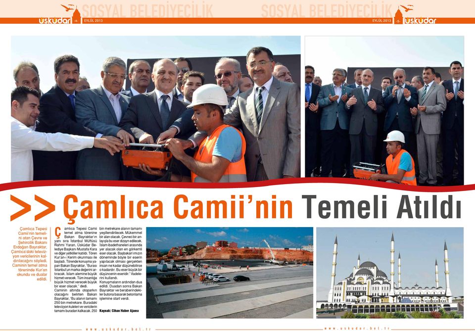 Ç amlıca Tepesi Camii temel atma törenine Bakan Bayraktar ın yanı sıra İstanbul Müftüsü Rahmi Yaran, Üsküdar Belediye Başkanı Mustafa Kara ve diğer yetkililer katıldı.