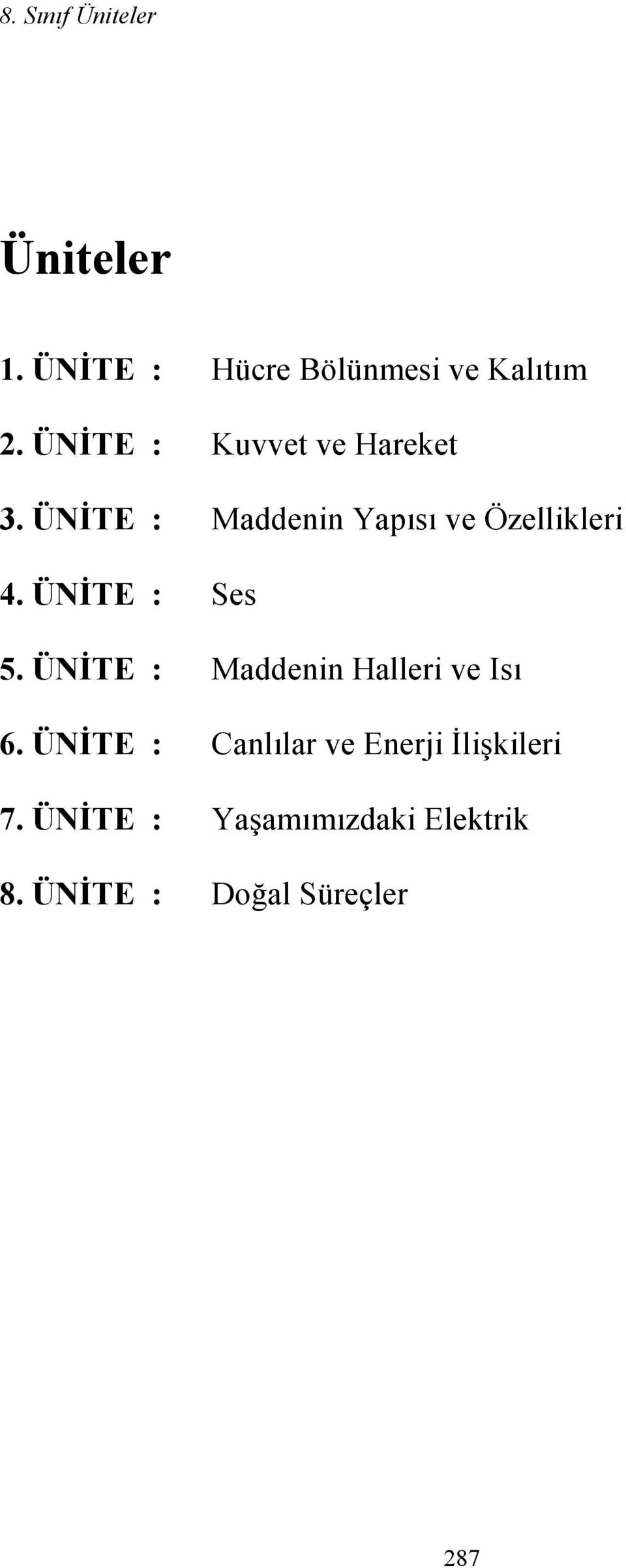 Ü ĐTE : Maddenin Yapısı ve Özellikleri 4. Ü ĐTE : Ses 5.