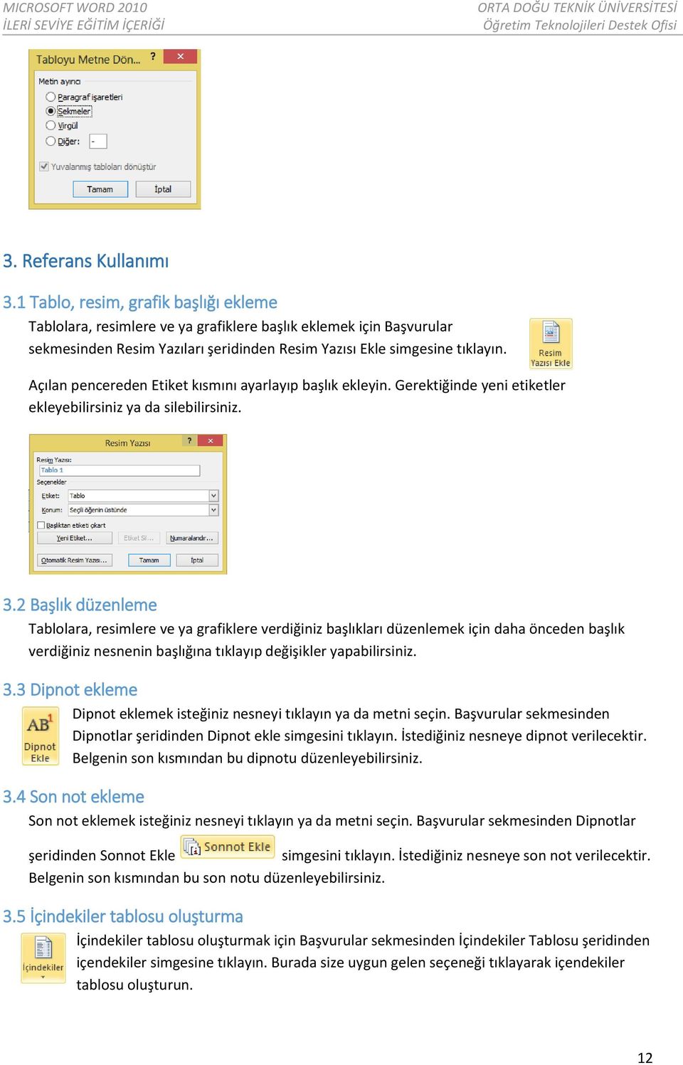 Açılan pencereden Etiket kısmını ayarlayıp başlık ekleyin. Gerektiğinde yeni etiketler ekleyebilirsiniz ya da silebilirsiniz. 3.