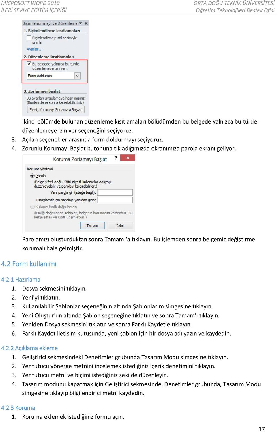 2 Form kullanımı 4.2.1 Hazırlama 1. Dosya sekmesini tıklayın. 2. Yeni'yi tıklatın. 3. Kullanılabilir Şablonlar seçeneğinin altında Şablonlarım simgesine tıklayın. 4. Yeni Oluştur'un altında Şablon seçeneğine tıklatın ve sonra Tamam'ı tıklayın.