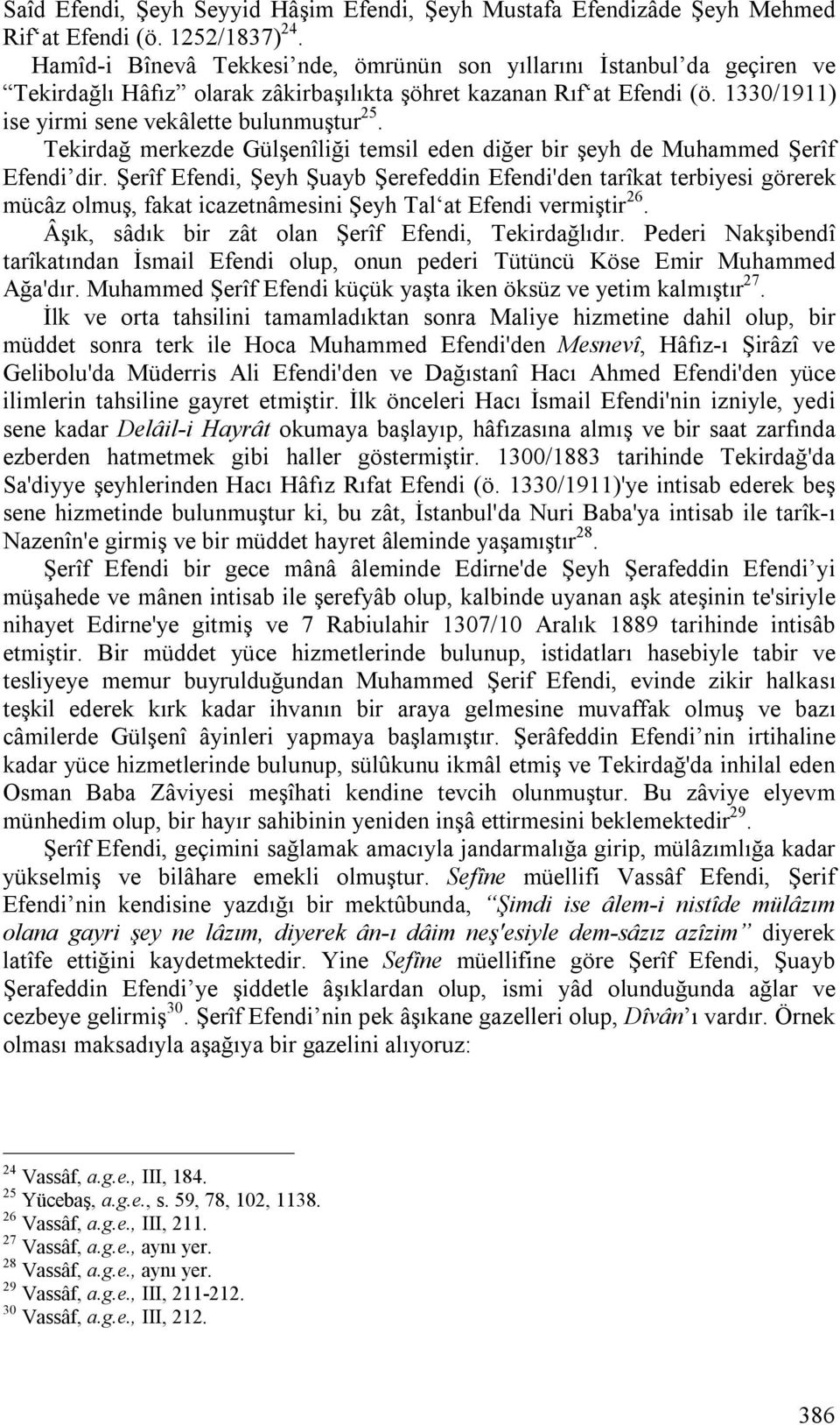 Tekirdağ merkezde Gülşenîliği temsil eden diğer bir şeyh de Muhammed Şerîf Efendi dir.