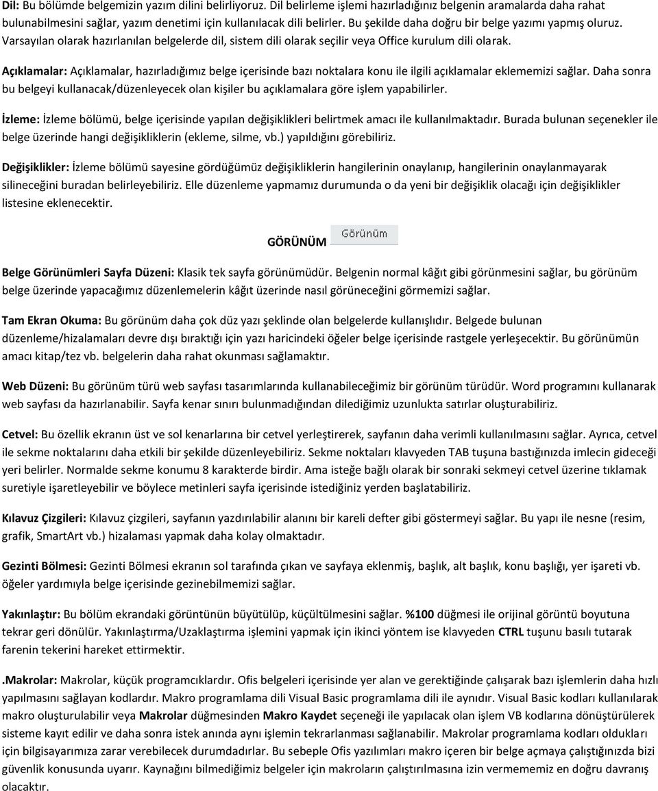 Açıklamalar: Açıklamalar, hazırladığımız belge içerisinde bazı noktalara konu ile ilgili açıklamalar eklememizi sağlar.