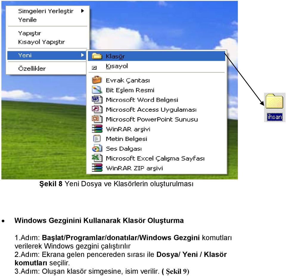 Adım: BaĢlat/Programlar/donatılar/Windows Gezgini komutları verilerek Windows