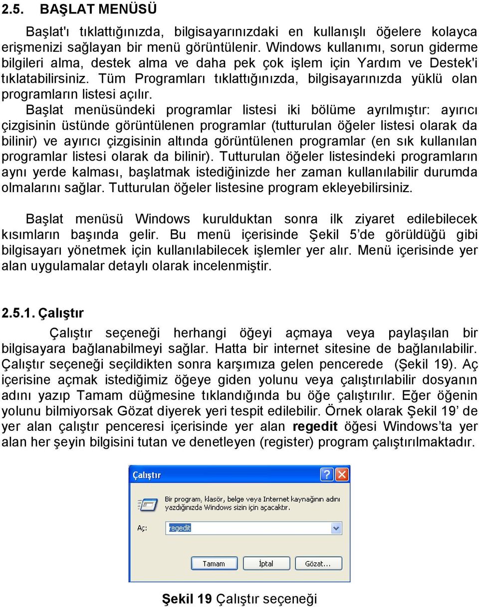 Tüm Programları tıklattığınızda, bilgisayarınızda yüklü olan programların listesi açılır.