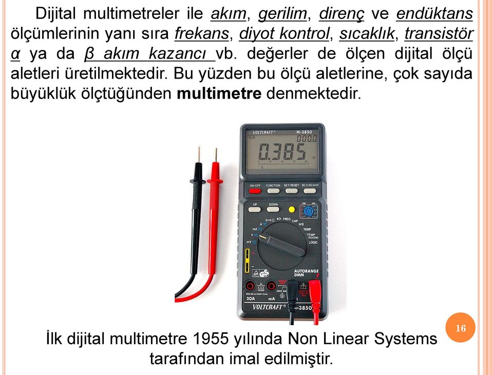 değerler de ölçen dijital ölçü aletleri üretilmektedir.