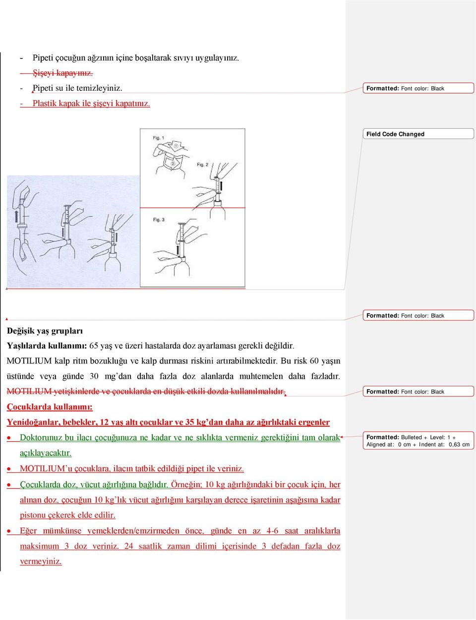 Bu risk 60 yaşın üstünde veya günde 30 mg dan daha fazla doz alanlarda muhtemelen daha fazladır. MOTILIUM yetişkinlerde ve çocuklarda en düşük etkili dozda kullanılmalıdır.