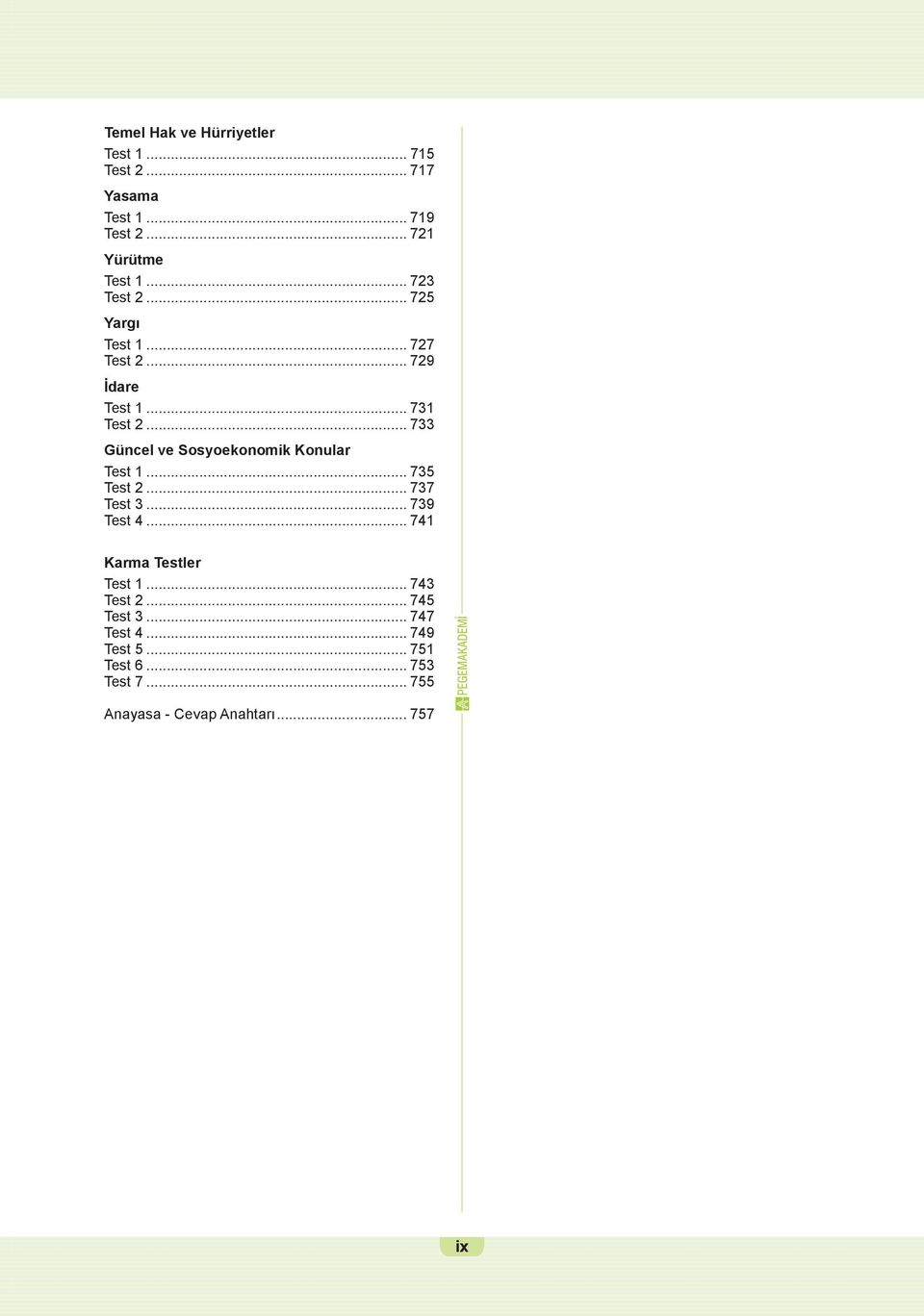 .. 733 Güncel ve Sosyoekonomik Konular Test 1... 735 Test 2... 737 Test 3... 739 Test 4.