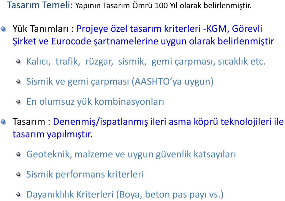 trafik, rüzgar, sismik, gemi çarpması, sıcaklık etc.