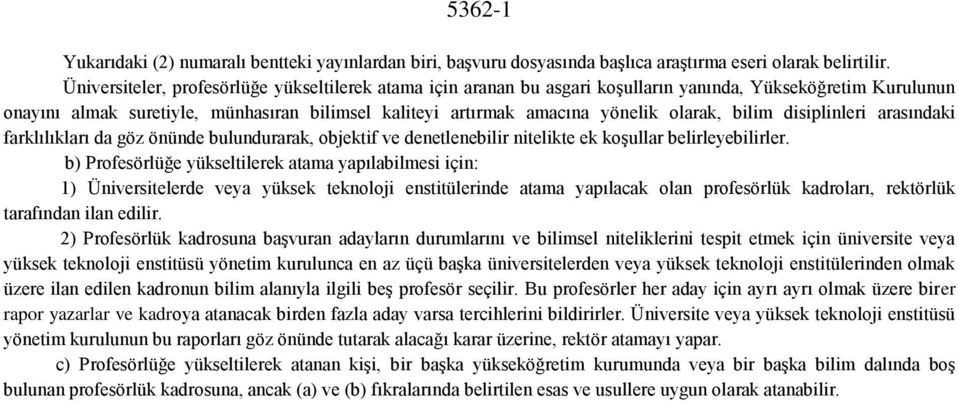 olarak, bilim disiplinleri arasındaki farklılıkları da göz önünde bulundurarak, objektif ve denetlenebilir nitelikte ek koşullar belirleyebilirler.