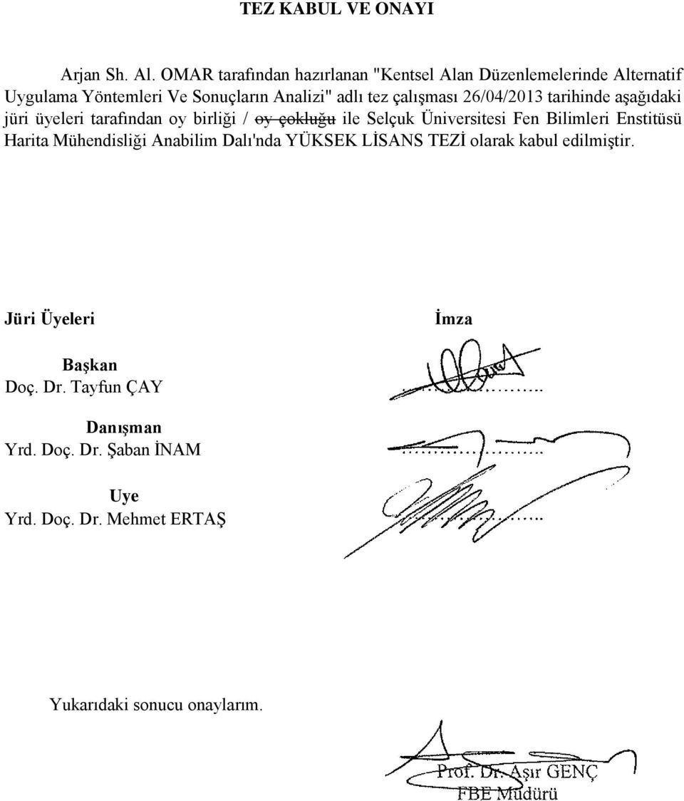 çalıģması 26/04/2013 tarihinde aģağıdaki jüri üyeleri tarafından oy birliği / oy çokluğu ile Selçuk Üniversitesi Fen Bilimleri