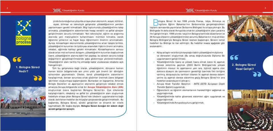 Yeni teknolojiler, eğitim ve araştırma alanında yeni materyallerin kullanılmasını mümkün kılmakta, esnek öğrenme yollarının ve hayat boyu öğrenmenin önemini artırmaktadır.