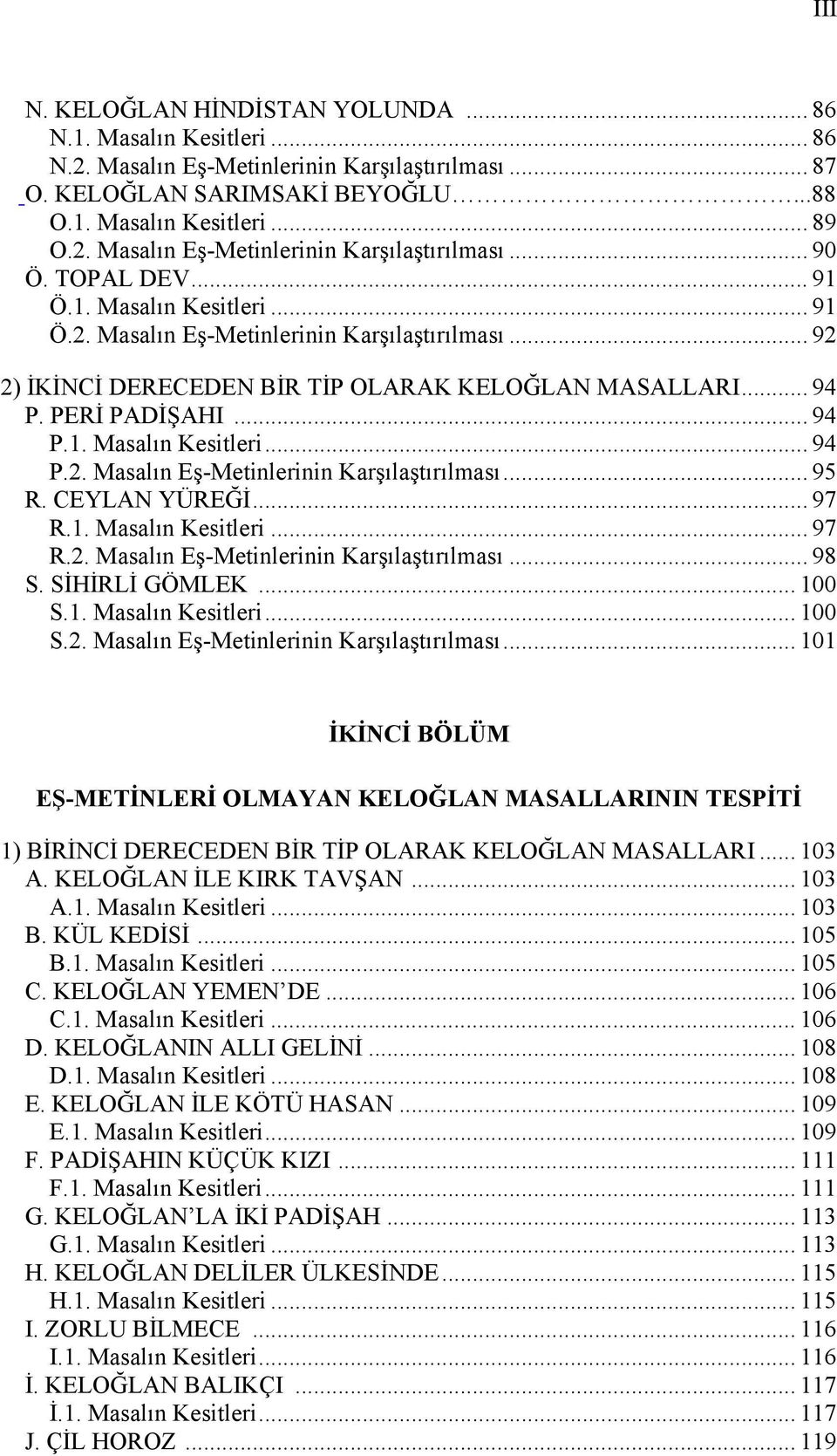 CEYLAN YÜREĞİ... 97 R.1. Masalın Kesitleri... 97 R.2. Masalın Eş-Metinlerinin Karşılaştırılması.