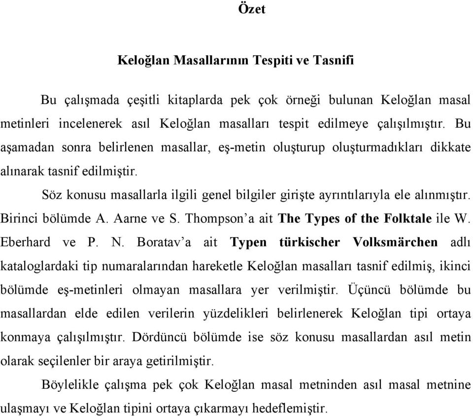 Birinci bölümde A. Aarne ve S. Thompson a ait The Types of the Folktale ile W. Eberhard ve P. N.