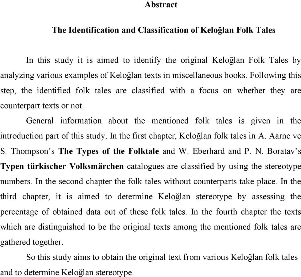 General information about the mentioned folk tales is given in the introduction part of this study. In the first chapter, Keloğlan folk tales in A. Aarne ve S.
