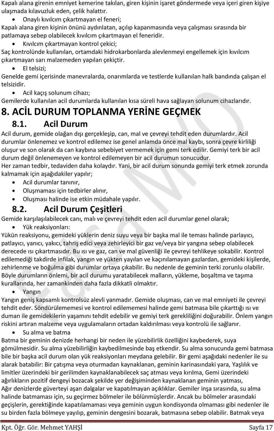 Kıvılcım çıkartmayan kontrol çekici; Saç kontrolünde kullanılan, ortamdaki hidrokarbonlarda alevlenmeyi engellemek için kıvılcım çıkartmayan sarı malzemeden yapılan çekiçtir.