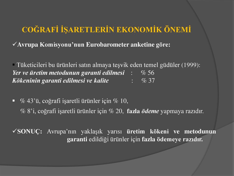 kalite : % 37 % 43 ü, coğrafi işaretli ürünler için % 10, % 8 i, coğrafi işaretli ürünler için % 20, fazla ödeme