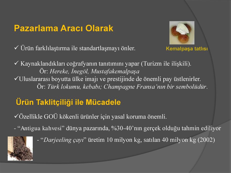 Ör: Hereke, İnegöl, Mustafakemalpaşa Uluslararası boyutta ülke imajı ve prestijinde de önemli pay üstlenirler.