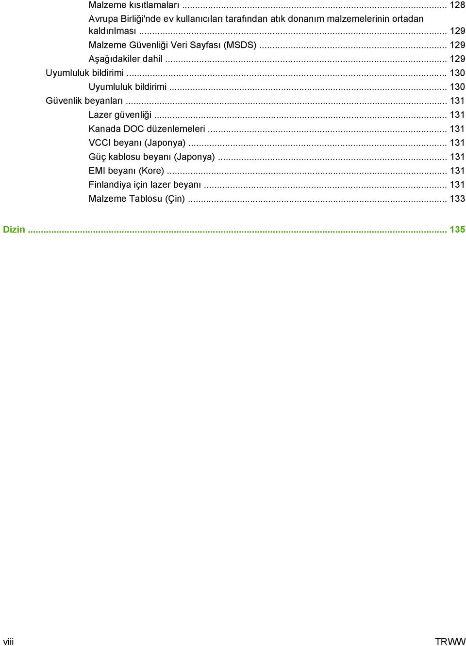 .. 130 Güvenlik beyanları... 131 Lazer güvenliği... 131 Kanada DOC düzenlemeleri... 131 VCCI beyanı (Japonya).