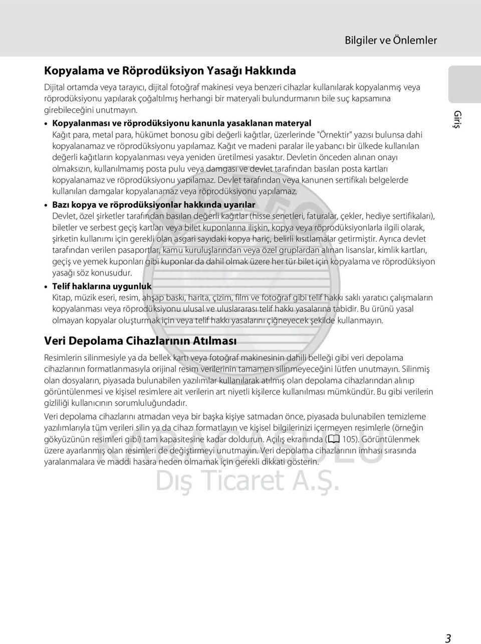 Kopyalanması ve röprodüksiyonu kanunla yasaklanan materyal Kağıt para, metal para, hükümet bonosu gibi değerli kağıtlar, üzerlerinde "Örnektir" yazısı bulunsa dahi kopyalanamaz ve röprodüksiyonu