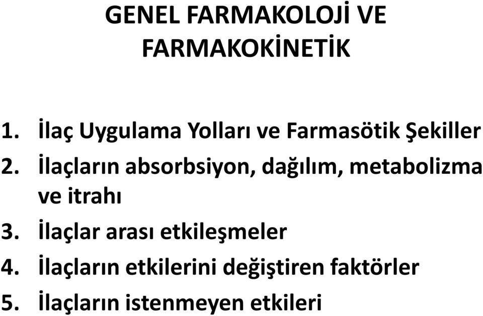 İlaçların absorbsiyon, dağılım, metabolizma ve itrahı 3.