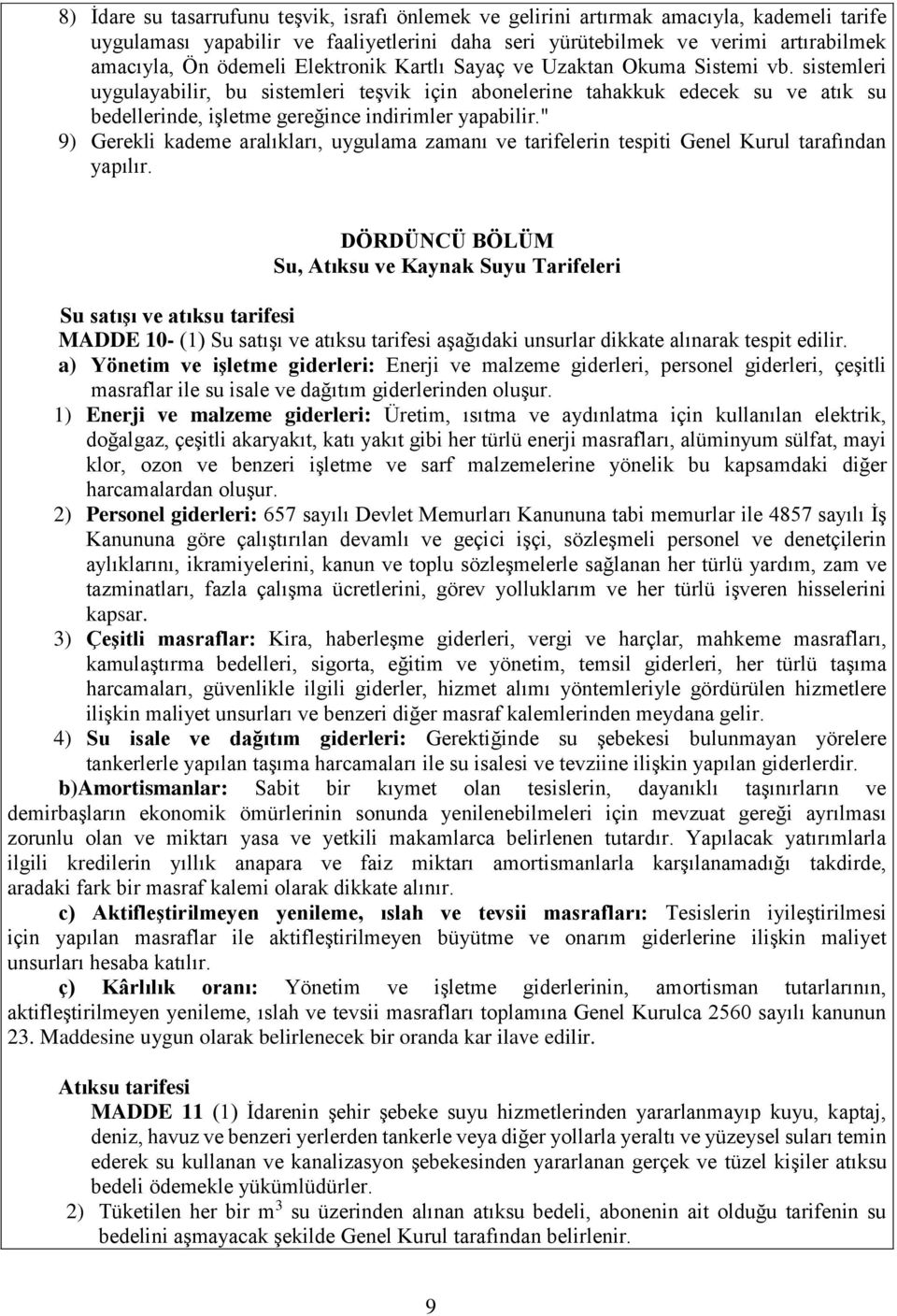 " 9) Gerekli kademe aralıkları, uygulama zamanı ve tarifelerin tespiti Genel Kurul tarafından yapılır.