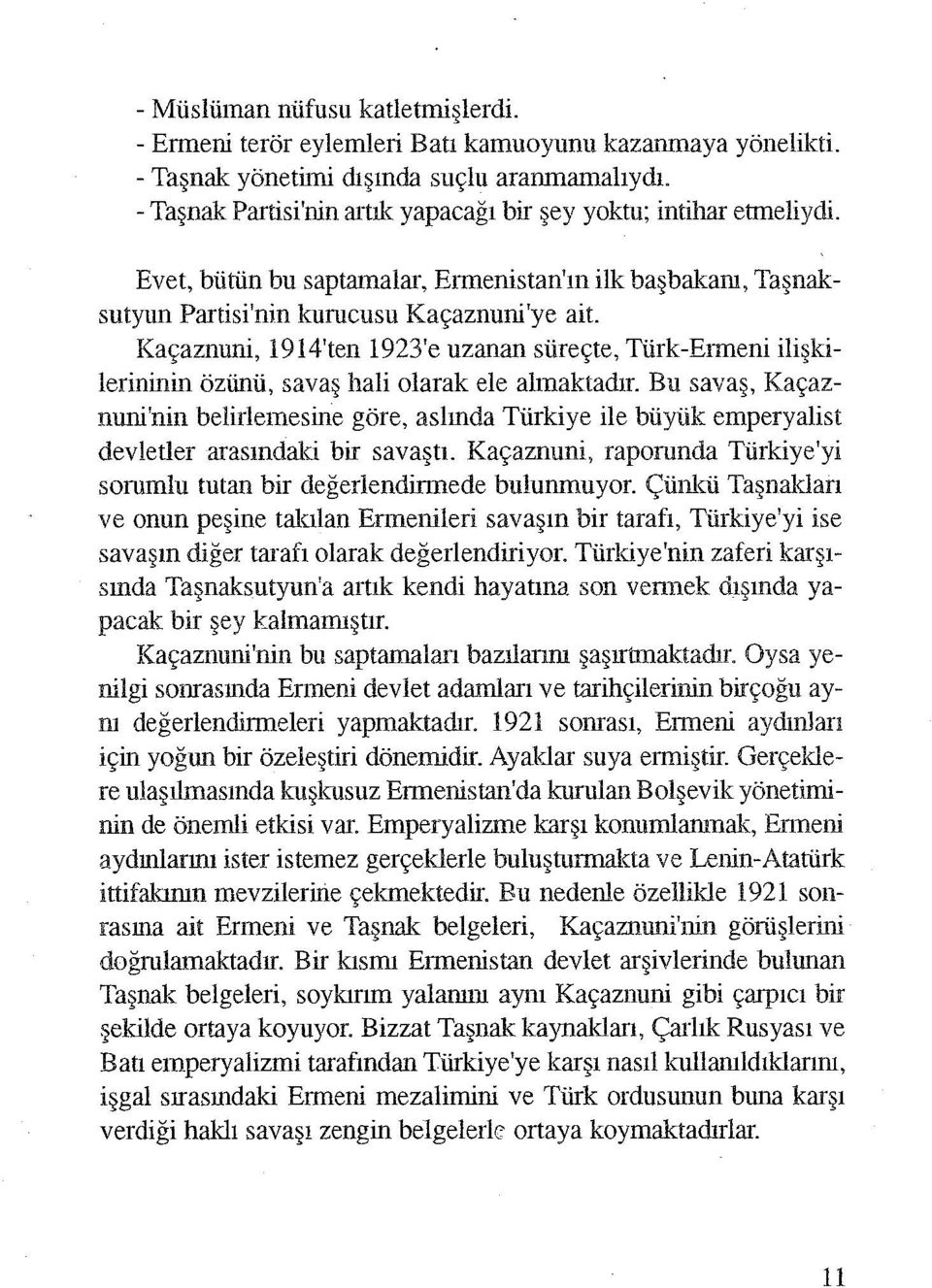 Kaçaznuni, 1914'ten 1923'e uzanan süreçte, Türk-Enneni ilişkilerininin özünü, savaş hali olarak ele almaktadır.