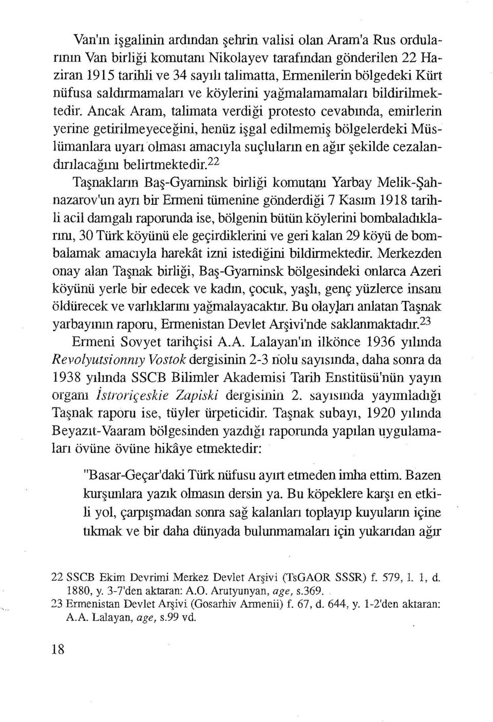 Ancak Aram, talimata verdiği protesto cevabında, emirlerin yerine getirilmeyeceğini, henüz işgal edilmemiş bölgelerdeki Müslümanlara uyarı olması amacıyla suçluların en ağır şekilde cezalandmlacağını