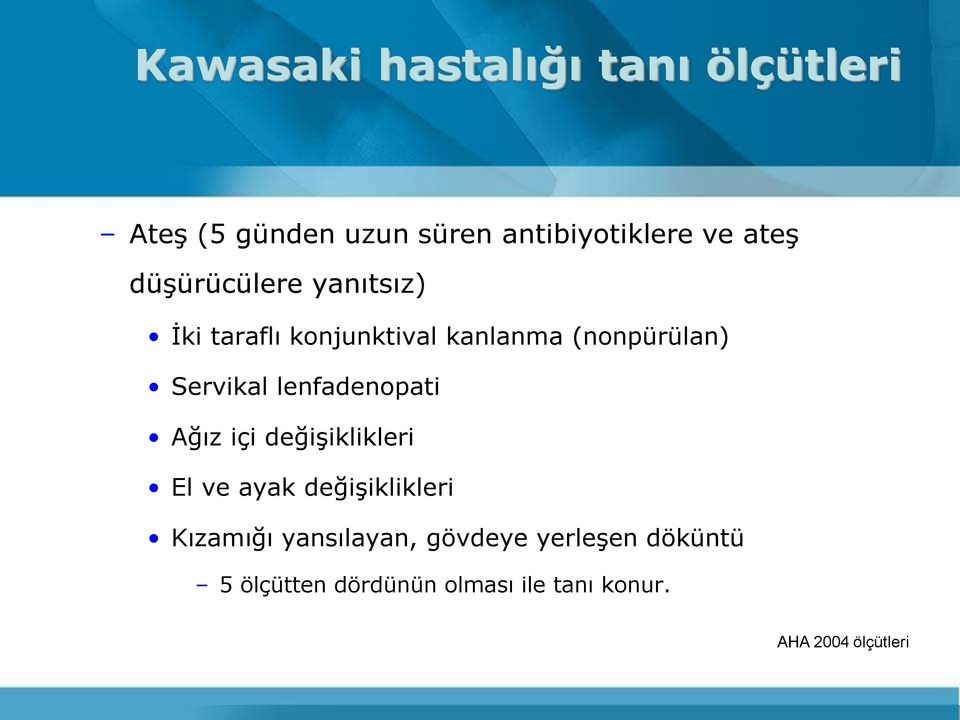 lenfadenopati Ağız içi değişiklikleri El ve ayak değişiklikleri Kızamığı