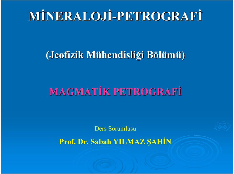 B MAGMATİK K PETROGRAFİ Ders