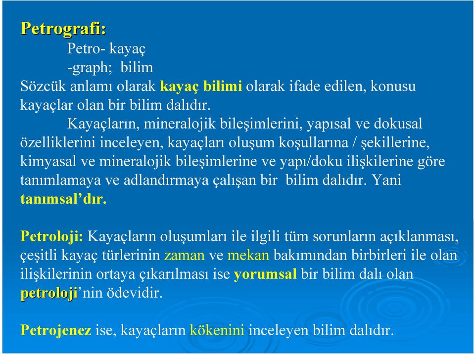 yapı/doku ilişkilerine göre tanımlamaya ve adlandırmaya çalışan bir bilim dalıdır. Yani tanımsal dır.