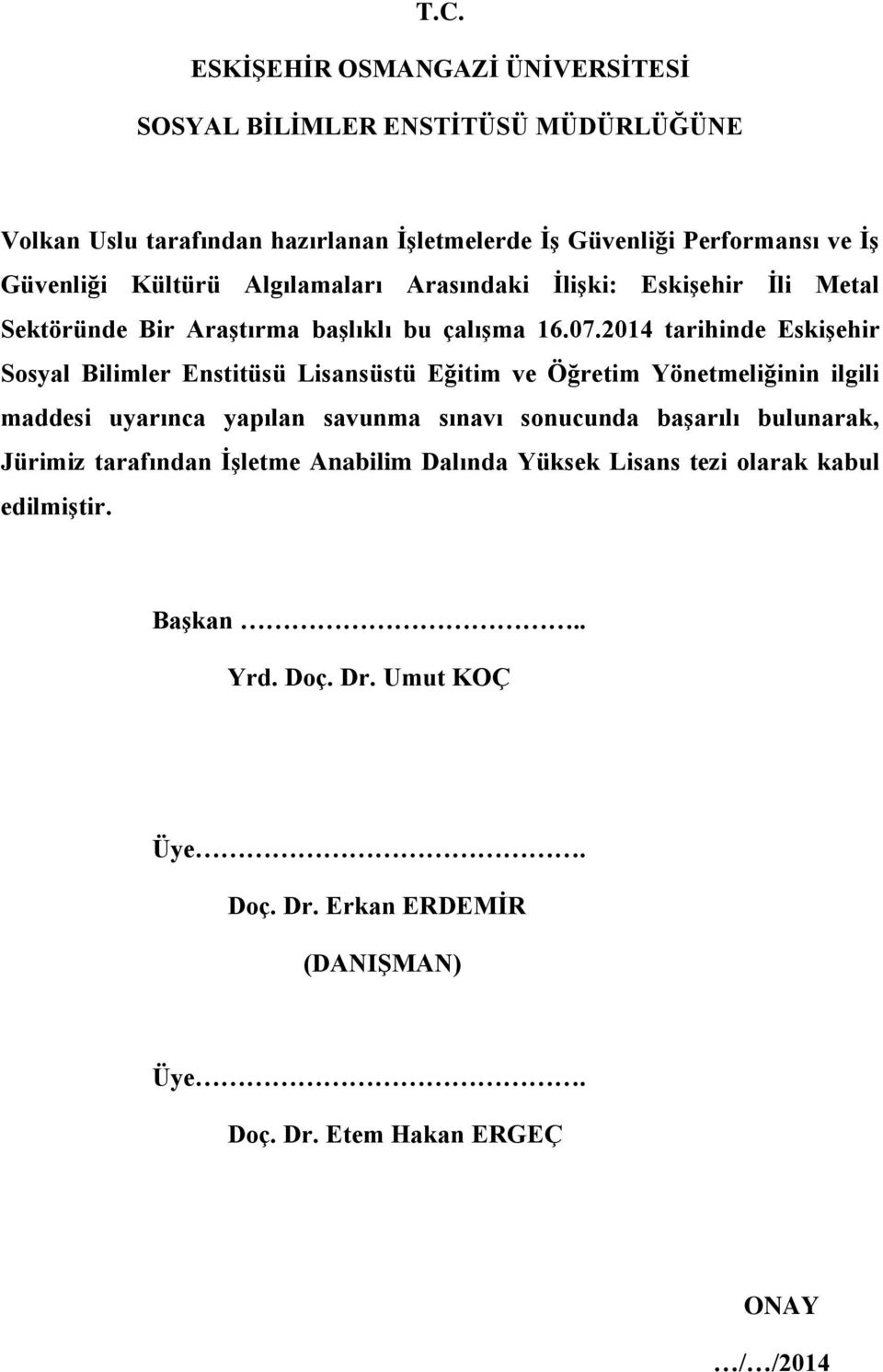 Kültürü Algılamaları Arasındaki İlişki: Eskişehir İli Metal Sektöründe Bir Araştırma başlıklı bu çalışma 16.07.