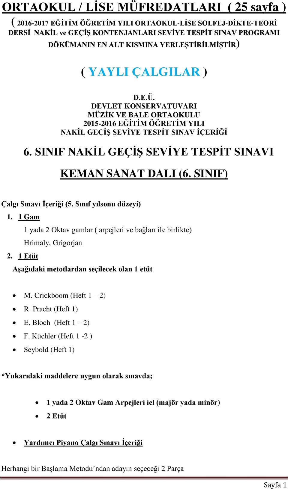 SINIF NAKİL GEÇİŞ SEVİYE TESPİT SINAVI KEMAN SANAT DALI (6. SINIF) Çalgı Sınavı İçeriği (5. Sınıf yılsonu düzeyi) 1.