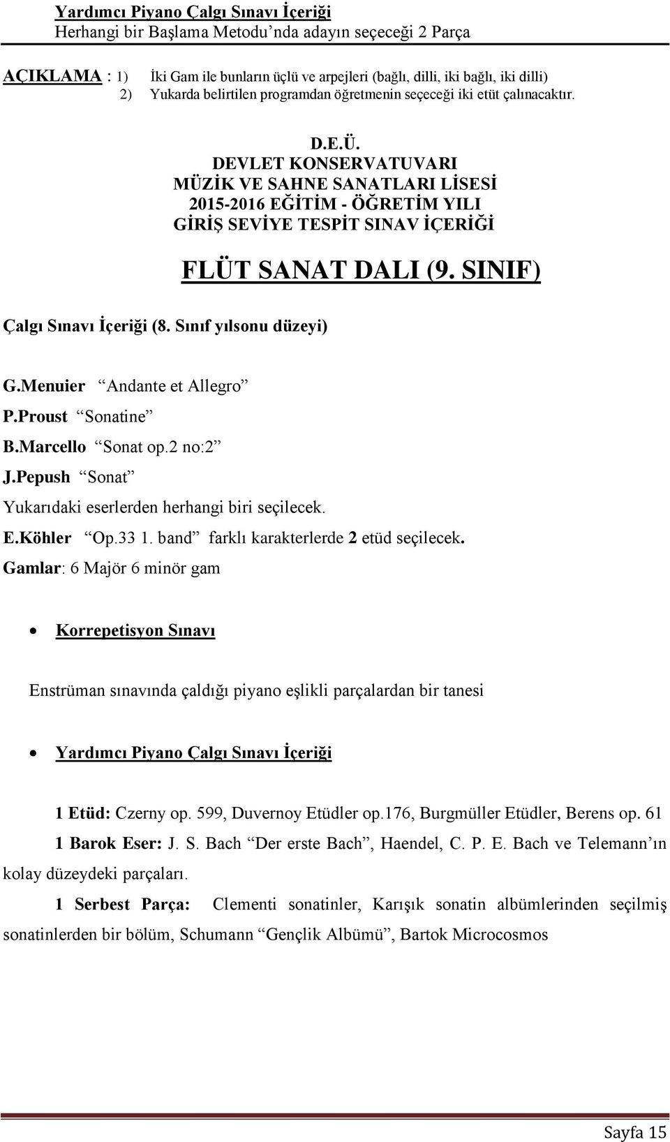 SINIF) Çalgı Sınavı İçeriği (8. Sınıf yılsonu düzeyi) G.Menuier Andante et Allegro P.Proust Sonatine B.Marcello Sonat op.2 no:2 J.Pepush Sonat Yukarıdaki eserlerden herhangi biri seçilecek. E.