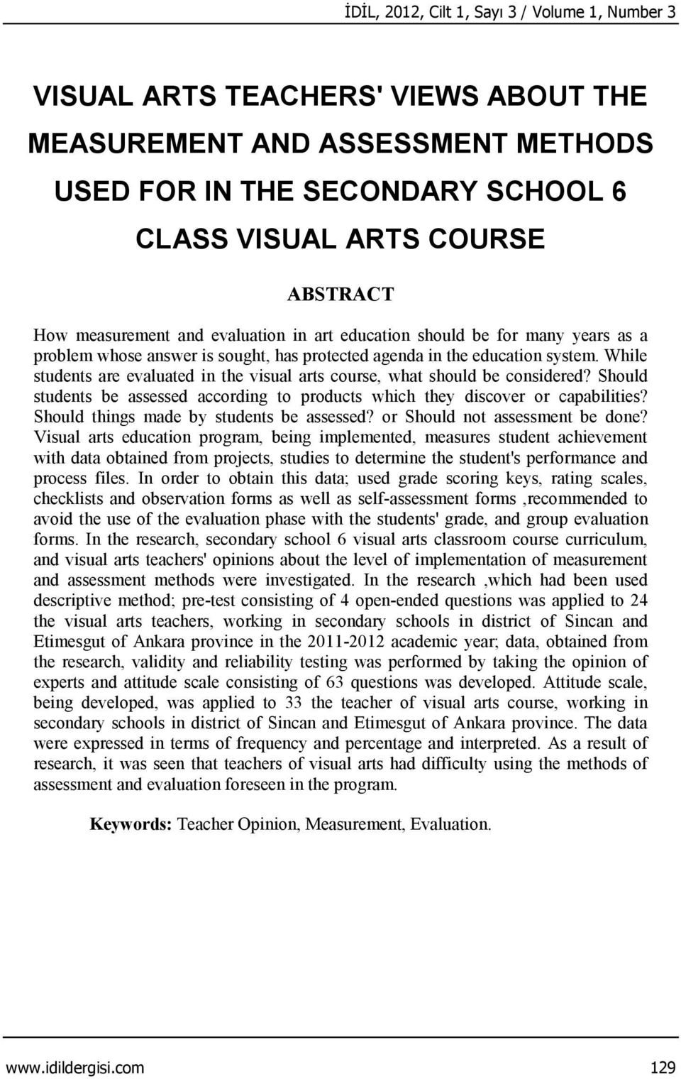 While students are evaluated in the visual arts course, what should be considered? Should students be assessed according to products which they discover or capabilities?