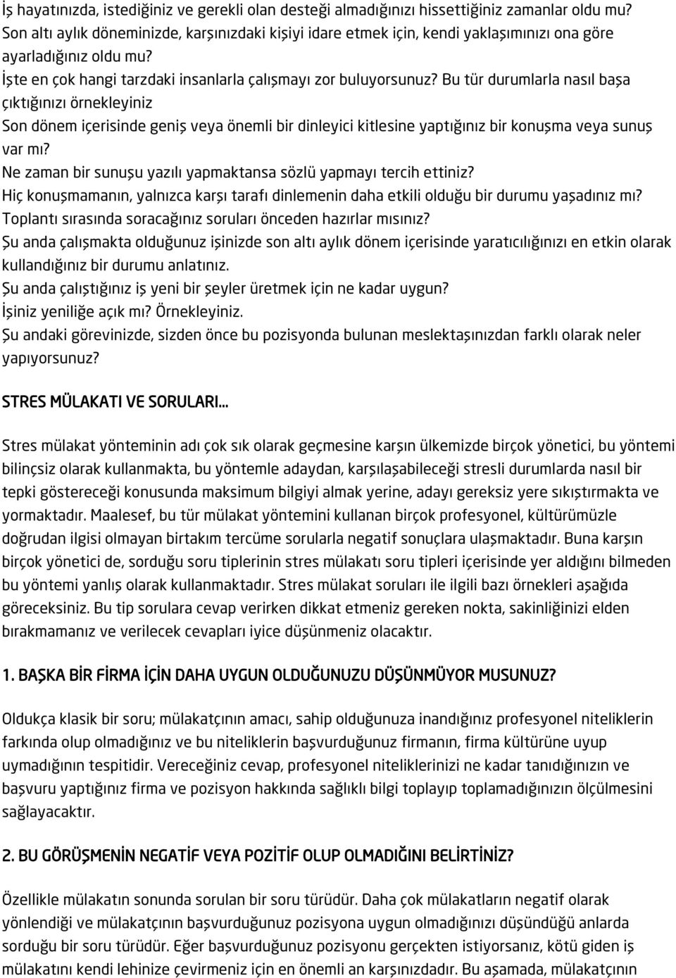 Bu tür durumlarla nasıl başa çıktığınızı örnekleyiniz Son dönem içerisinde geniş veya önemli bir dinleyici kitlesine yaptığınız bir konuşma veya sunuş var mı?