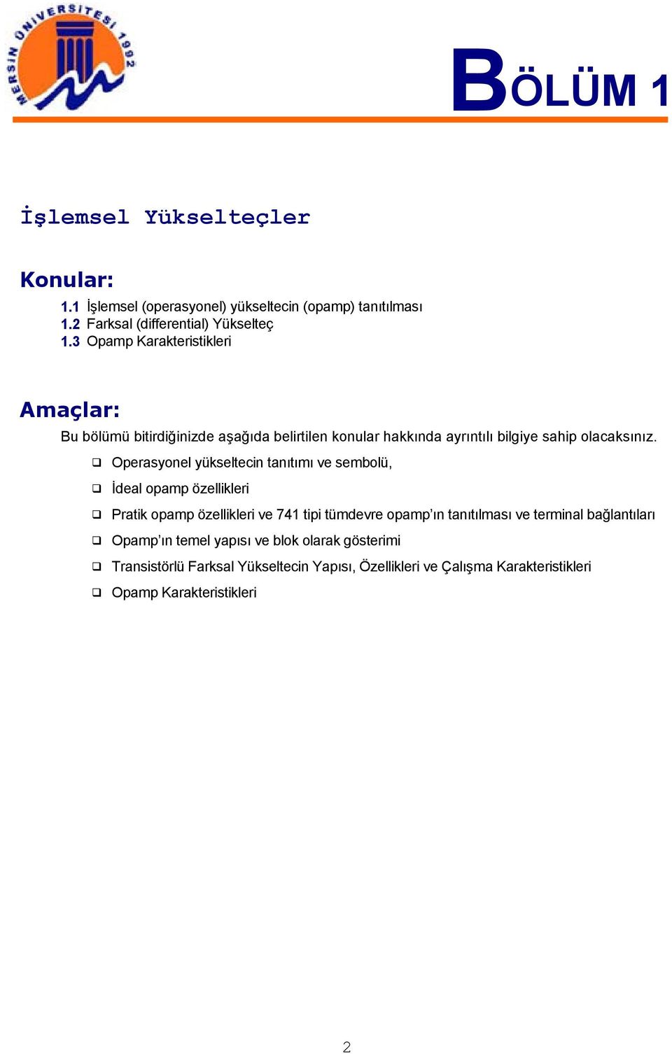 Operasyonel yükseltecin tanıtımı ve sembolü, İdeal opamp özellikleri Pratik opamp özellikleri ve 74 tipi tümdevre opamp ın tanıtılması ve