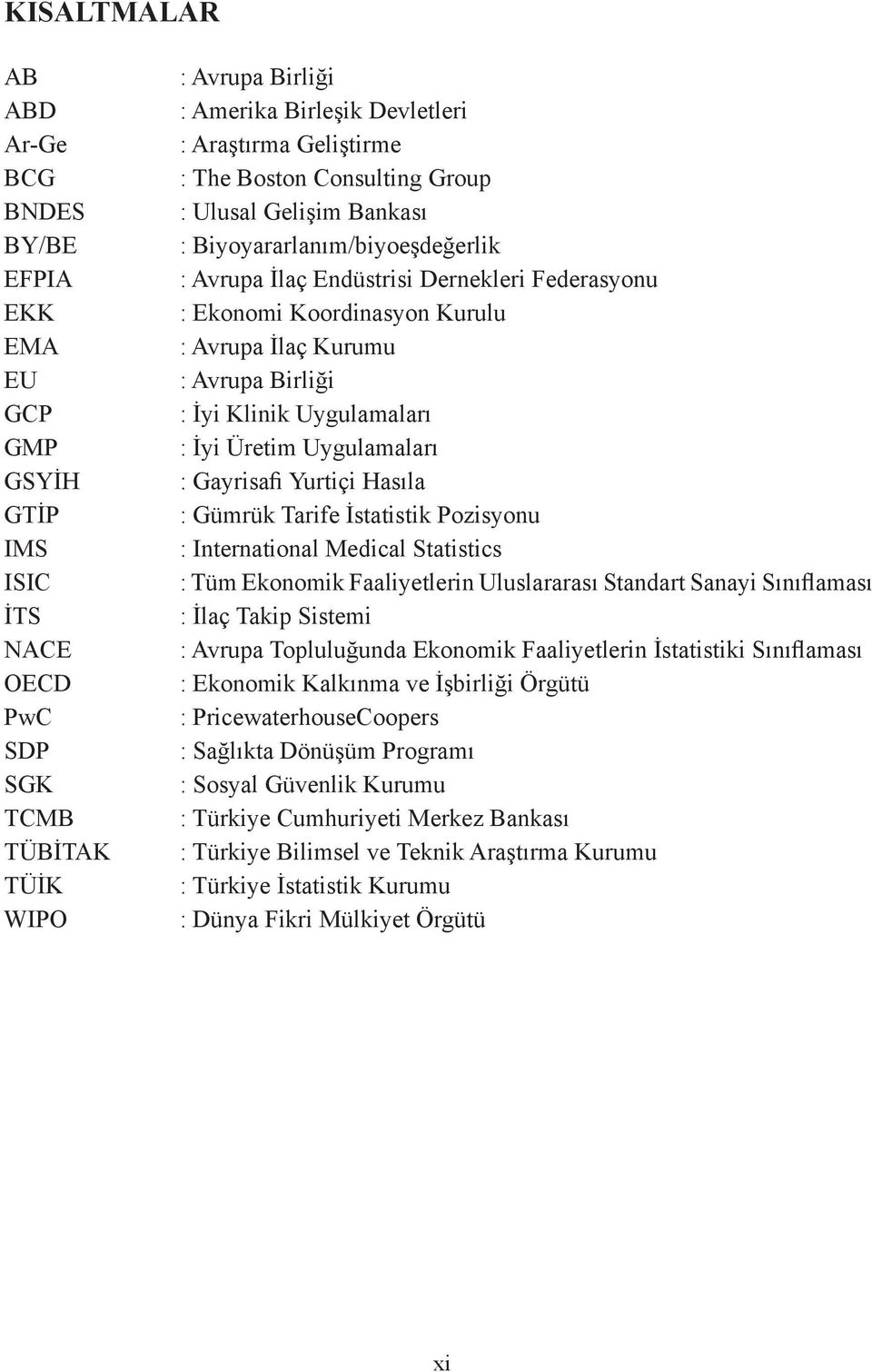 Avrupa Birliği : İyi Klinik Uygulamaları : İyi Üretim Uygulamaları : Gayrisafi Yurtiçi Hasıla : Gümrük Tarife İstatistik Pozisyonu : International Medical Statistics : Tüm Ekonomik Faaliyetlerin