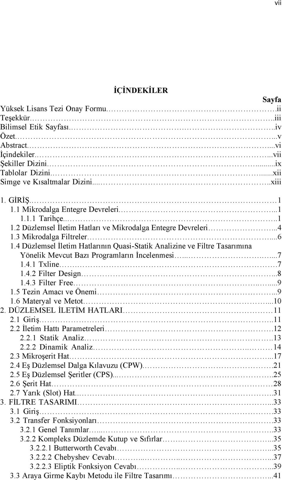 4 Düzlemsel İletim Hatlarının Quasi-Statik Analizine ve Filtre Tasarımına Yönelik Mevcut Bazı Programların İncelenmesi.......7.4. Txline..7.4. Filter Design...8.4.3 Filter Free.....9.