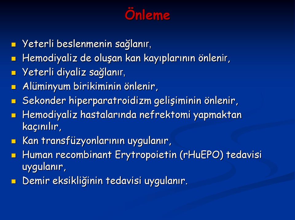 önlenir, Hemodiyaliz hastalarında nefrektomi yapmaktan kaçınılır, Kan transfüzyonlarının